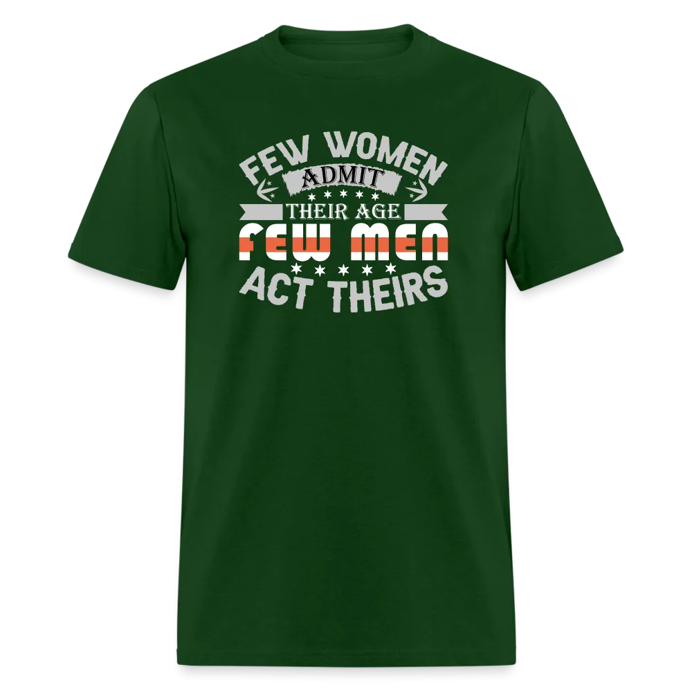 Few Women Admit Their Age, Few Men Act Theirs T-Shirt