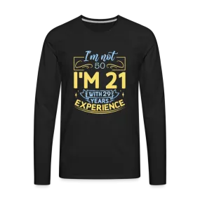 I'm Not 50 I'm 21 with Experience Long Sleeve (Birthday) T-Shirt