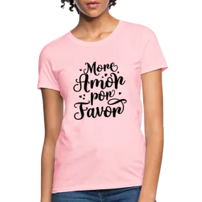 More Amor Por Favor Women's Contoured T-Shirt