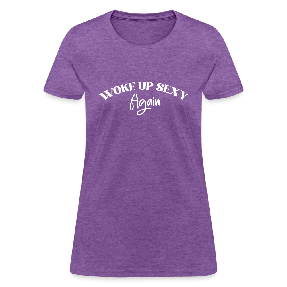 Woke Up Sexy Again Women's T-Shirt