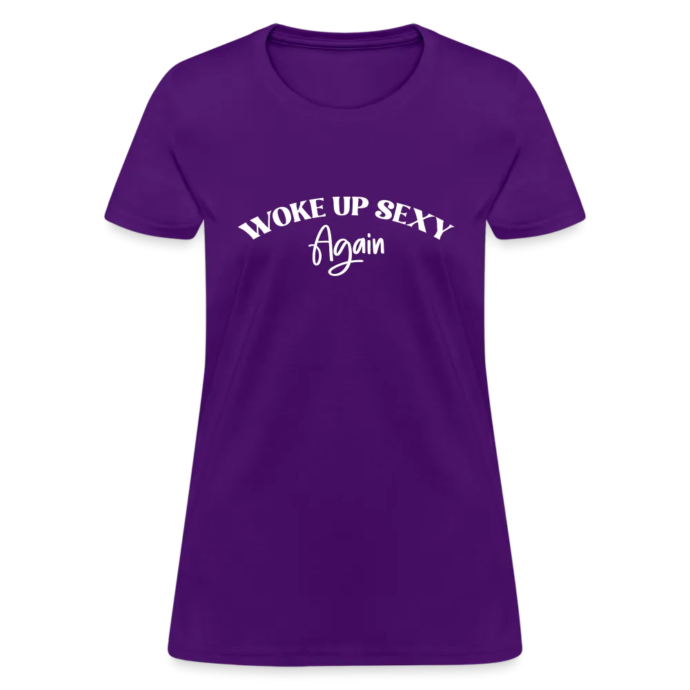 Woke Up Sexy Again Women's T-Shirt