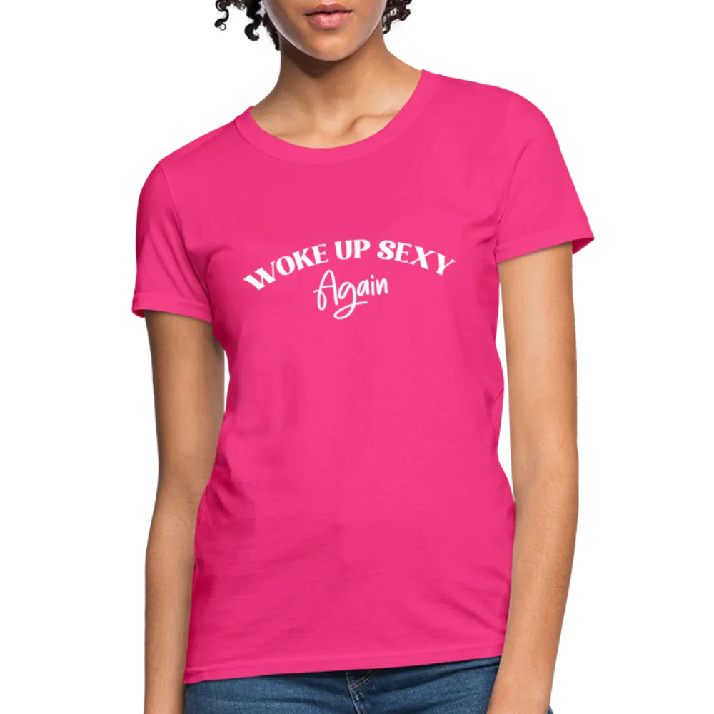 Woke Up Sexy Again Women's T-Shirt