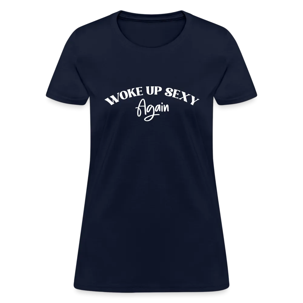 Woke Up Sexy Again Women's T-Shirt