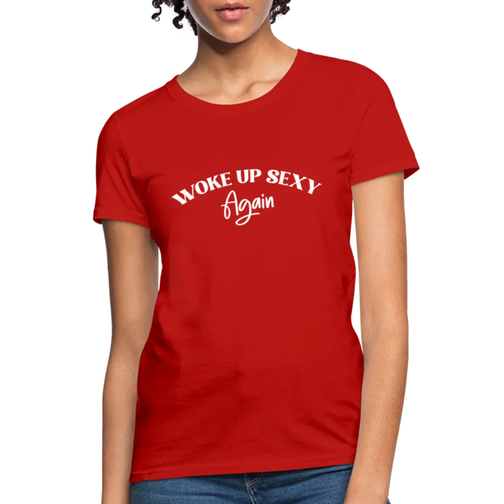 Woke Up Sexy Again Women's T-Shirt